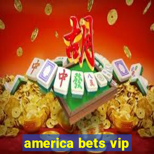 america bets vip